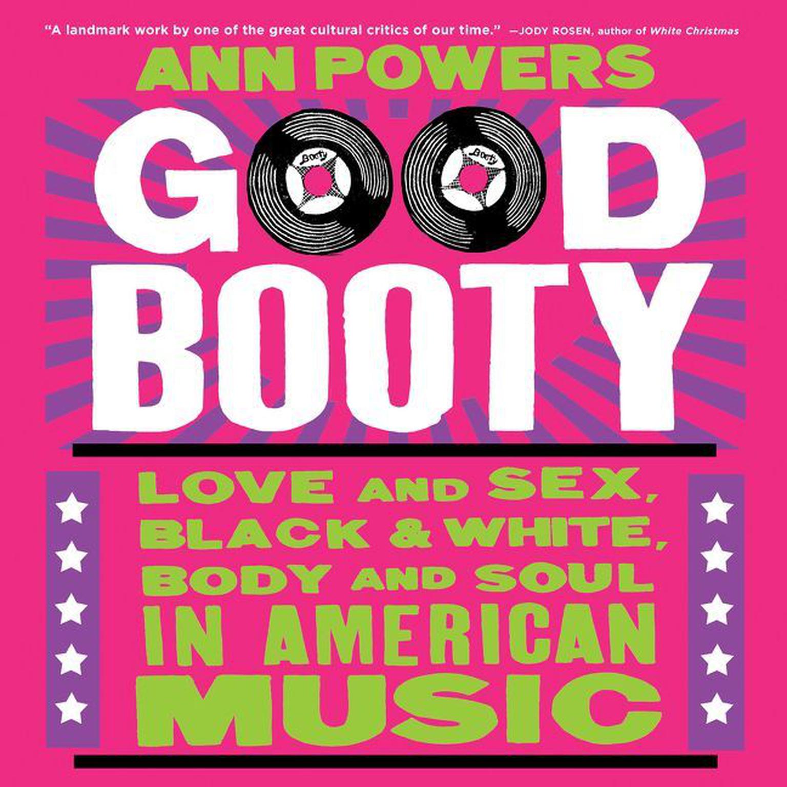 Good Booty: Love and Sex, Black and White, Body and Soul in American Music Audiobook, by Ann Powers