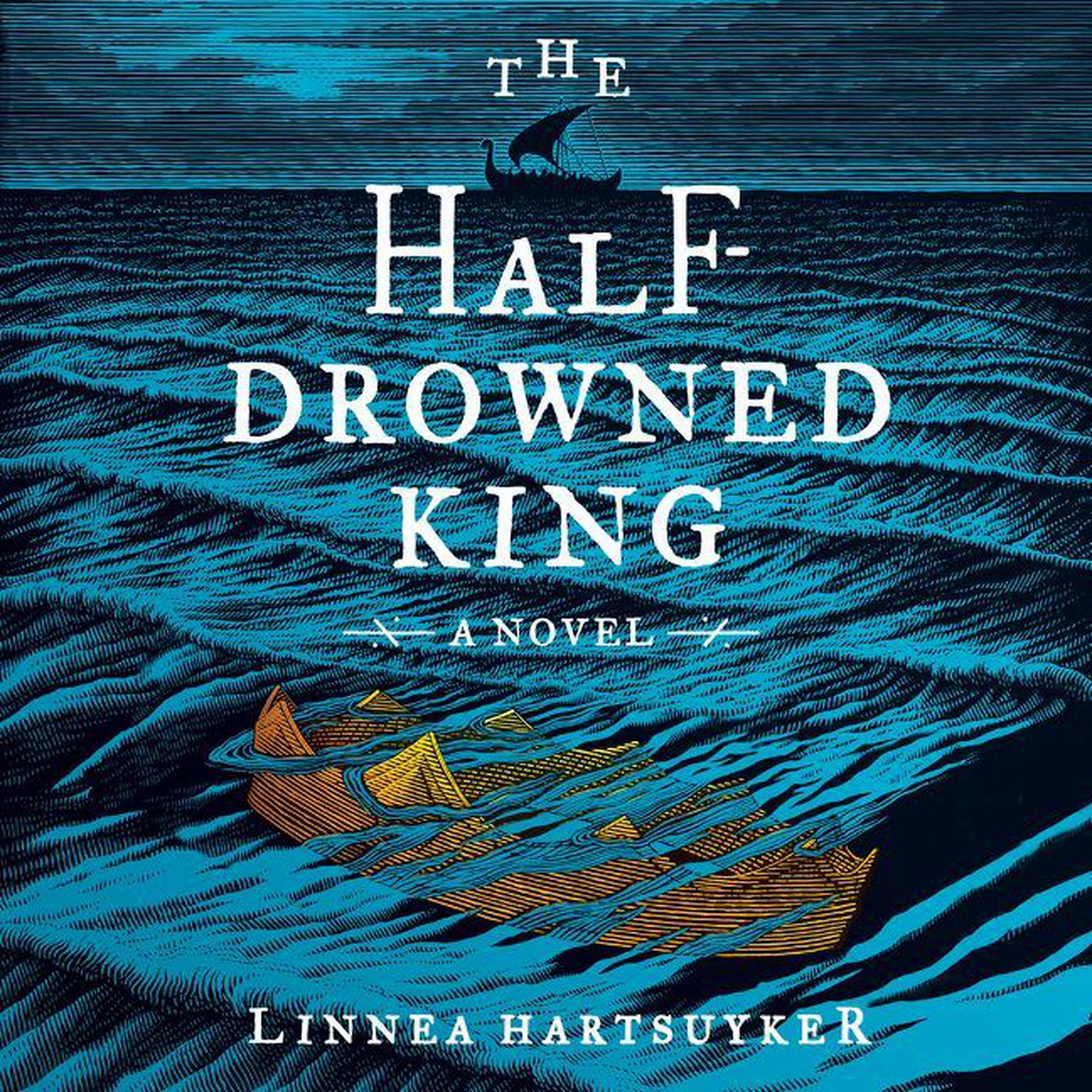 The Half-Drowned King: A Novel Audiobook, by Linnea Hartsuyker