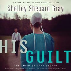 His Guilt: The Amish of Hart County Audiobook, by Shelley Shepard Gray