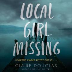 Local Girl Missing: A Novel Audiobook, by Claire Douglas