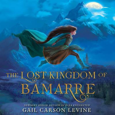 The Lost Kingdom of Bamarre Audiobook, by Gail Carson Levine