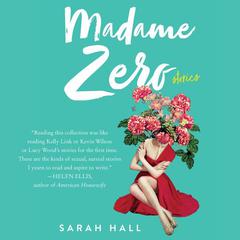 Madame Zero: 9 Stories Audiobook, by Sarah Hall