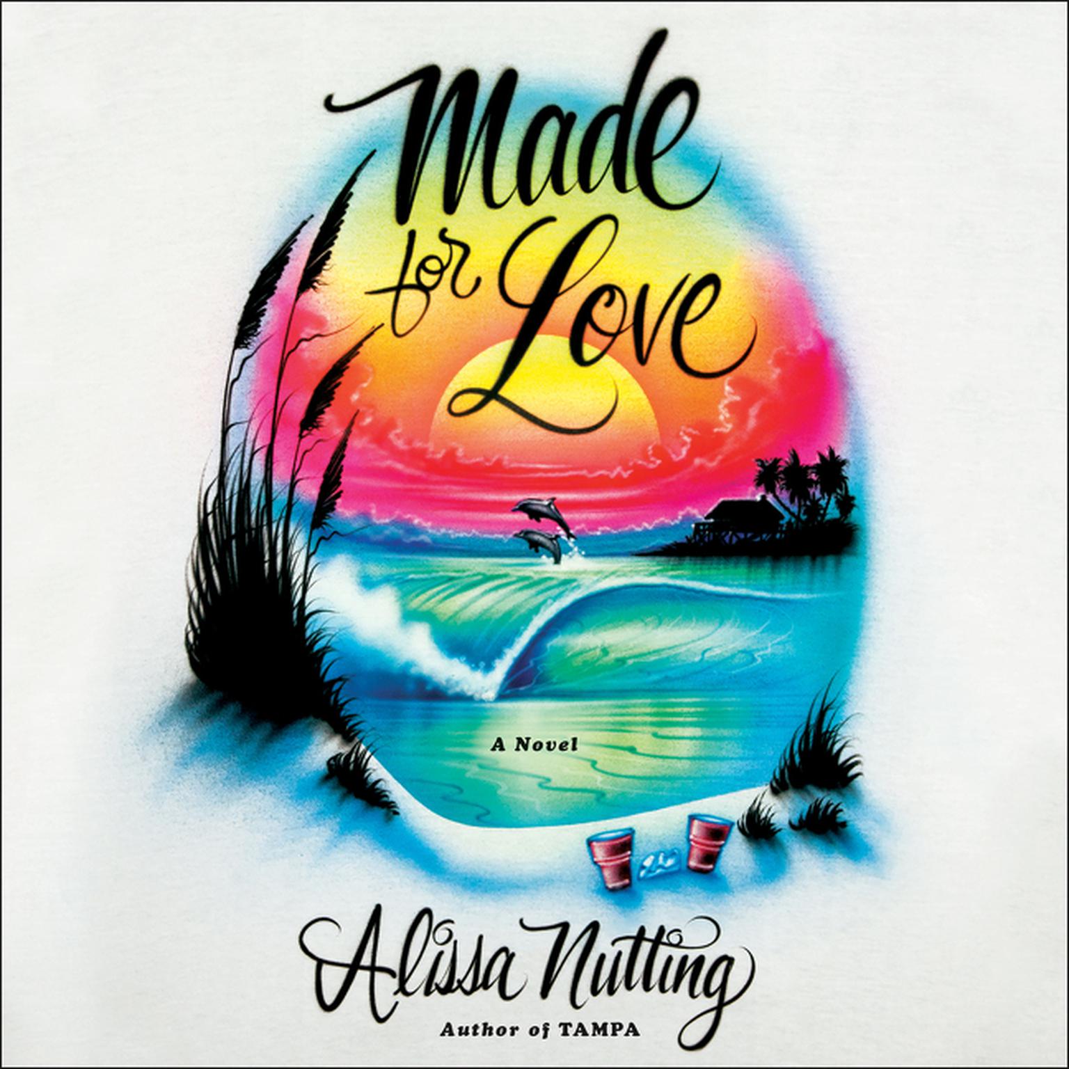 Made for Love: A Novel Audiobook, by Alissa Nutting