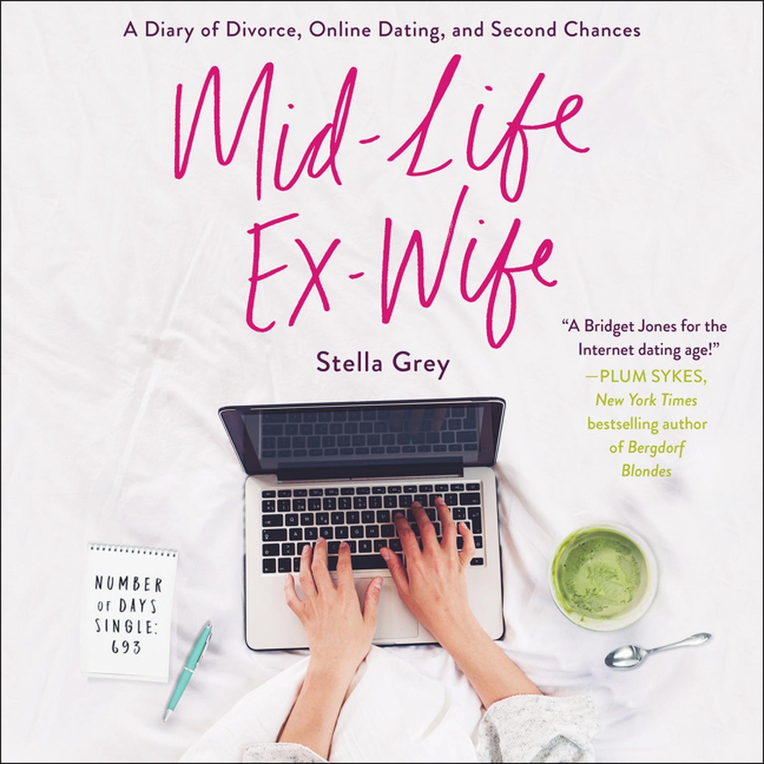 Mid-Life Ex-Wife: A Diary of Divorce, Online Dating, and Second Chances Audiobook, by Stella Grey