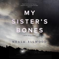 My Sisters Bones: A Novel of Suspense Audiobook, by Nuala Ellwood