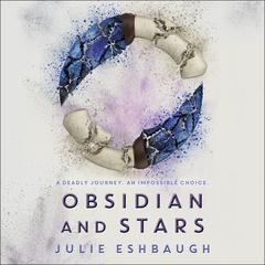 Obsidian and Stars Audiobook, by Julie Eshbaugh