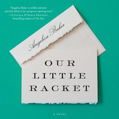 Our Little Racket: A Novel Audiobook, by Angelica Baker
