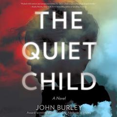 The Quiet Child: A Novel Audiobook, by John Burley