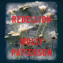 Rebellion: A Novel Audiobook, by Molly Patterson