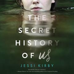 The Secret History of Us Audiobook, by Jessi Kirby