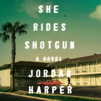 She Rides Shotgun: A Novel Audiobook, by 