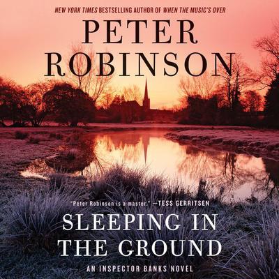 Sleeping in the Ground: An Inspector Banks Novel Audiobook, by Peter Robinson