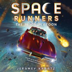 Space Runners #1: The Moon Platoon Audiobook, by Jeramey Kraatz