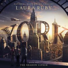 York: The Shadow Cipher Audiobook, by Laura Ruby