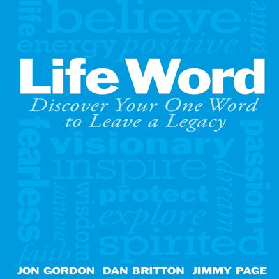 Life Word: Discover Your One Word to Leave a Legacy Audiobook, by Jon Gordon