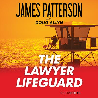 The Lawyer Lifeguard Audiobook, by James Patterson
