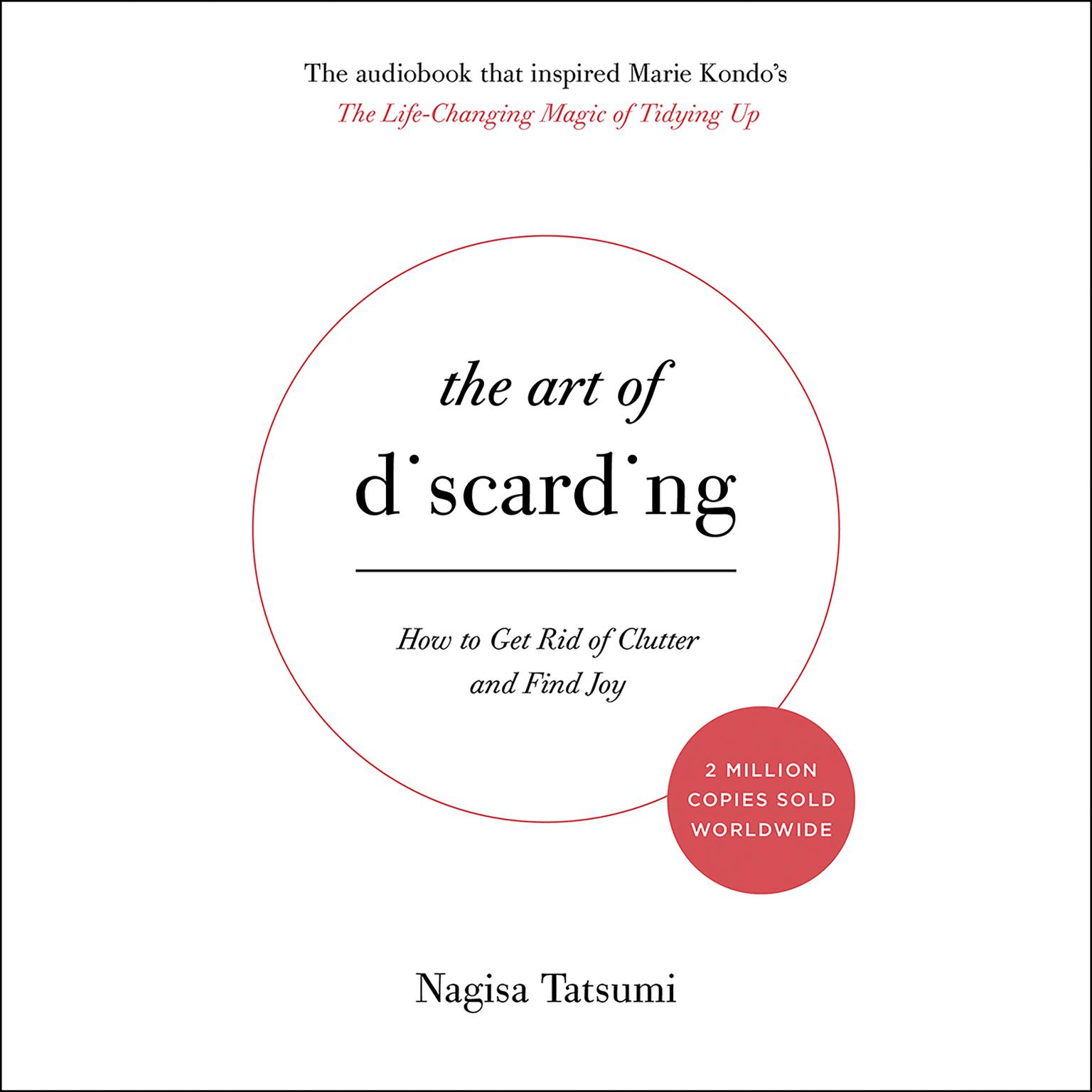 The Art of Discarding: How to Get Rid of Clutter and Find Joy Audiobook, by Nagisa Tatsumi