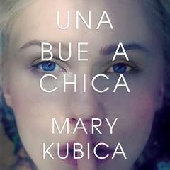Una buena chica Audiobook, by Mary Kubica