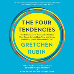 The Four Tendencies: The Indispensable Personality Profiles That Reveal How to Make Your Life Better (and Other People's Lives Better, Too) Audiobook, by Gretchen Rubin