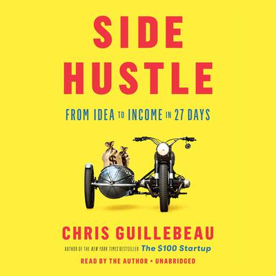 Side Hustle: From Idea to Income in 27 Days Audiobook, by 