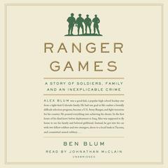 Ranger Games: A Story of Soldiers, Family and an Inexplicable Crime Audiobook, by Ben Blum
