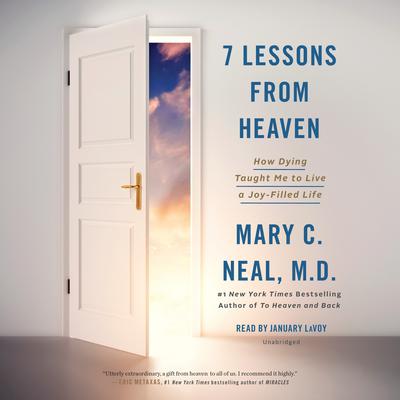 7 Lessons from Heaven: How Dying Taught Me to Live a Joy-Filled Life Audiobook, by Mary C. Neal