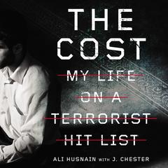 The Cost: My Life on a Terrorist Hit List Audiobook, by Ali Husnain