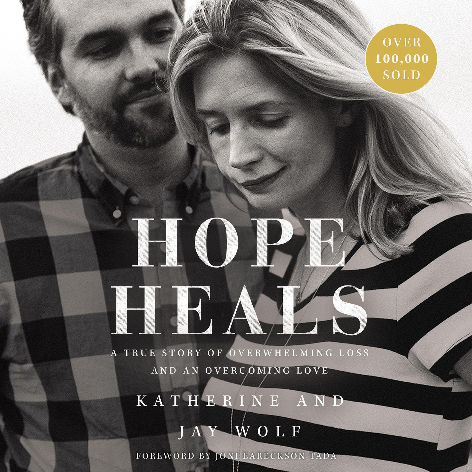 Hope Heals: A True Story of Overwhelming Loss and an Overcoming Love Audiobook, by Katherine Wolf