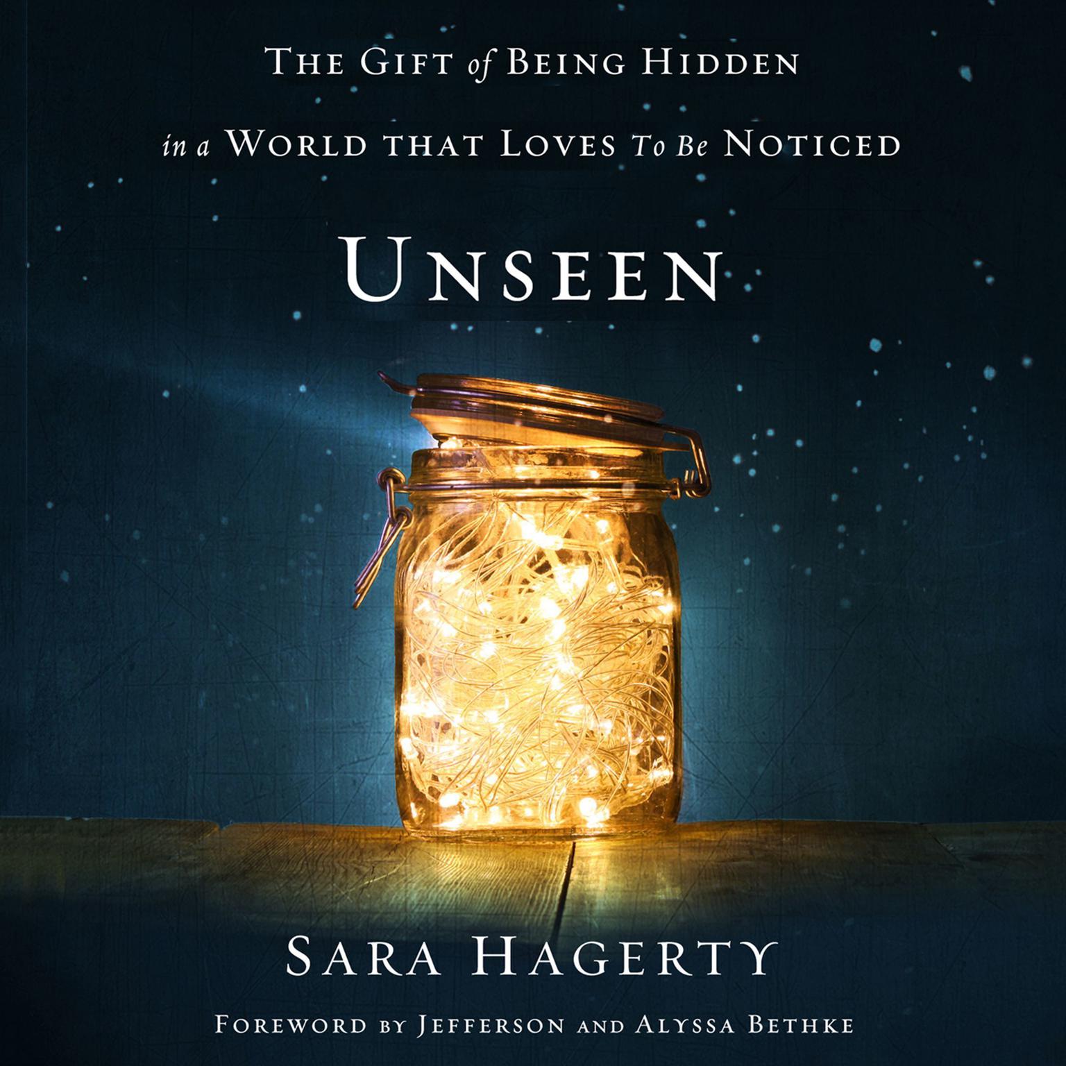Unseen: The Gift of Being Hidden in a World That Loves to Be Noticed Audiobook, by Sara Hagerty