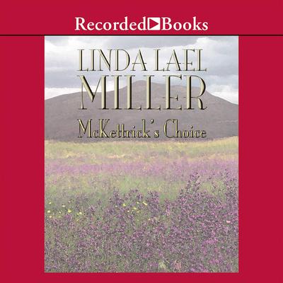 McKettrick's Choice Audiobook, by Linda Lael Miller