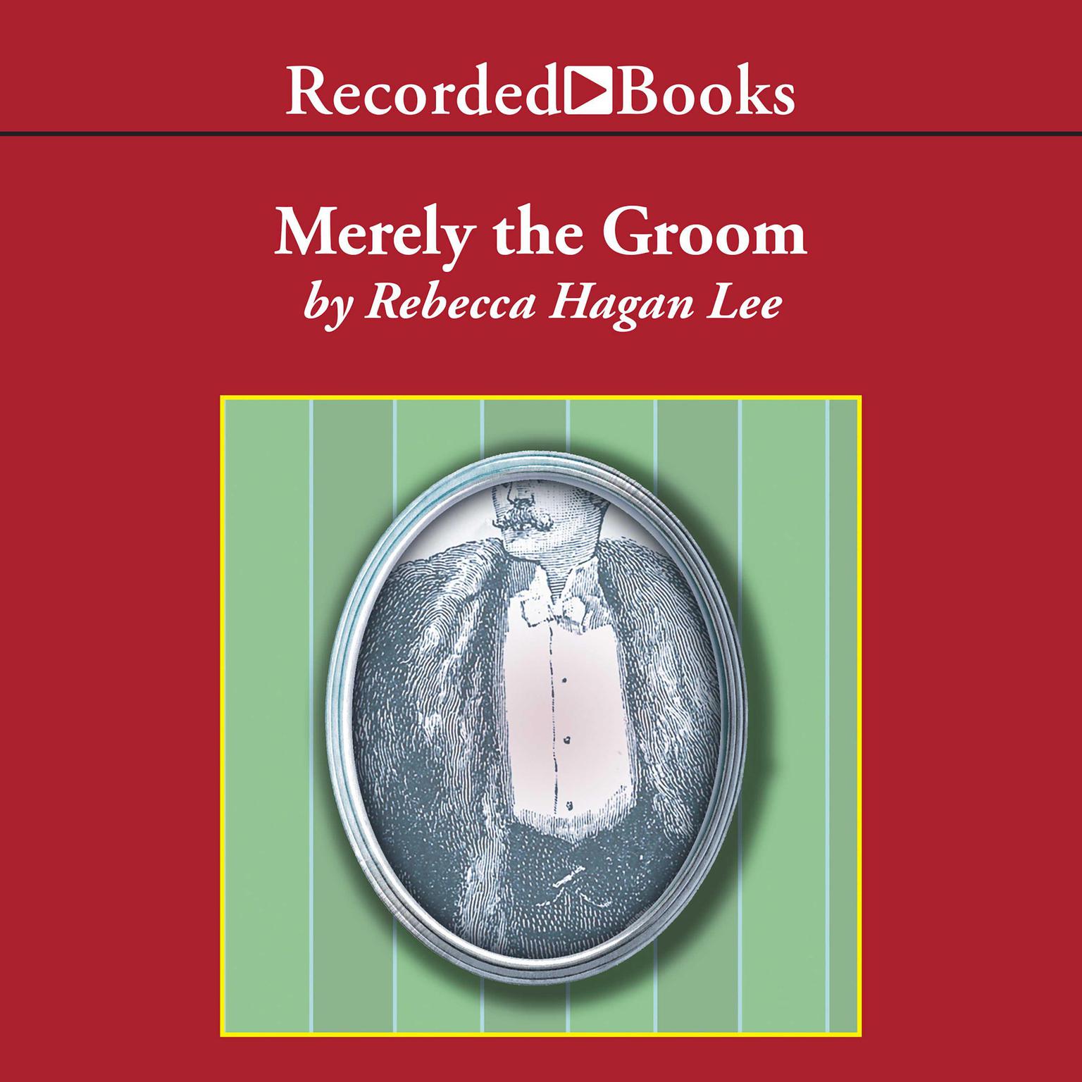 Merely the Groom Audiobook, by Rebecca Hagan Lee