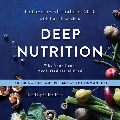 Deep Nutrition: Why Your Genes Need Traditional Food Audiobook, by 