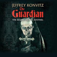 The Guardian: A New Experience Beyond Terror Audiobook, by Jeffrey Konvitz