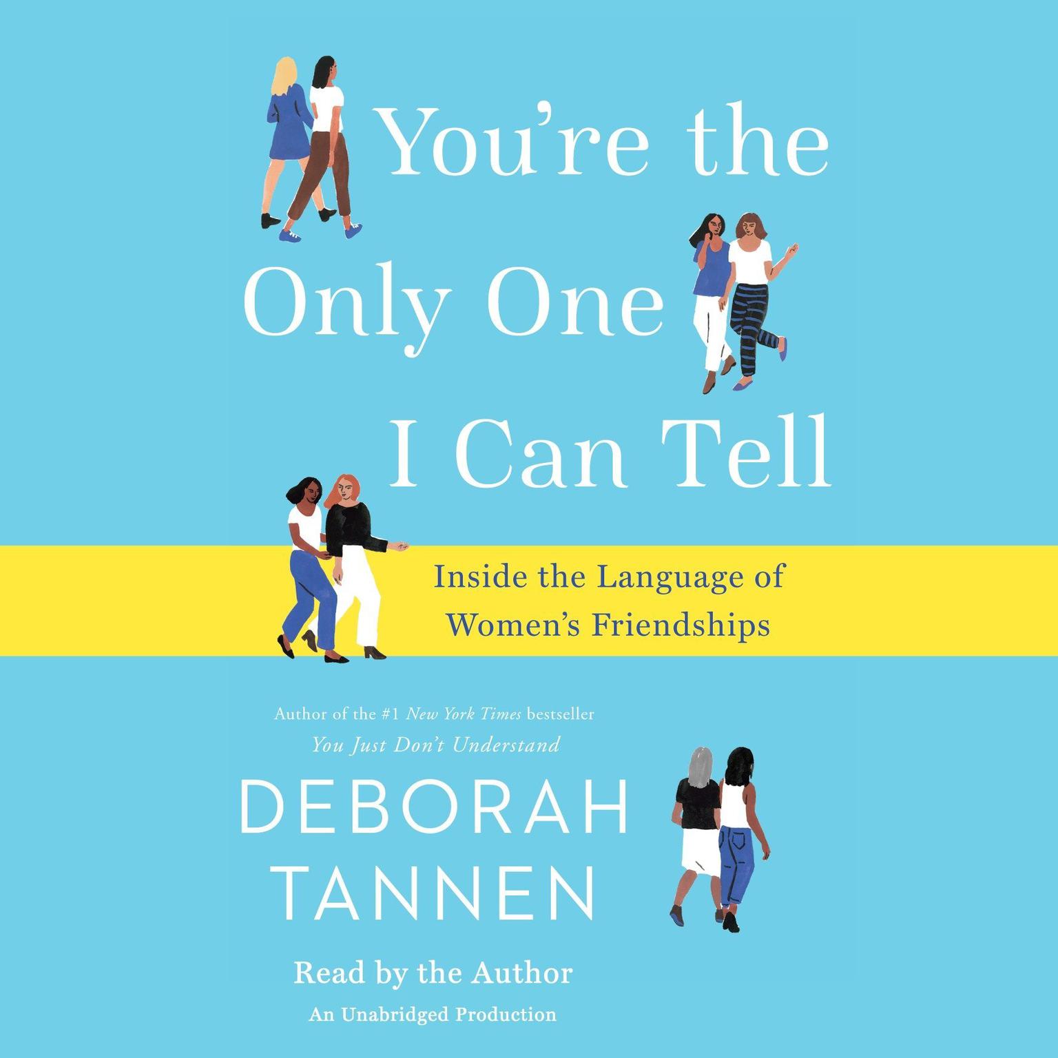 Youre the Only One I Can Tell: Inside the Language of Womens Friendships Audiobook, by Deborah Tannen