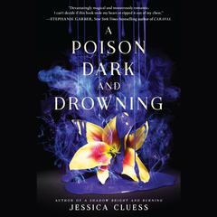 A Poison Dark and Drowning (Kingdom on Fire, Book Two) Audiobook, by Jessica Cluess