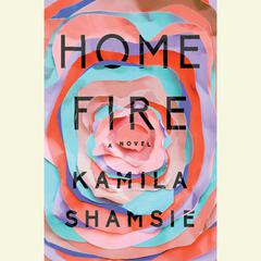 Home Fire: A Novel Audiobook, by 