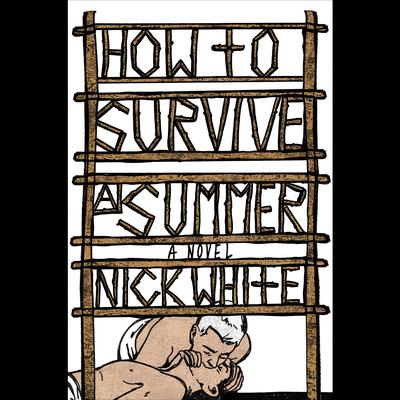 How to Survive a Summer: A Novel Audiobook, by Nick White