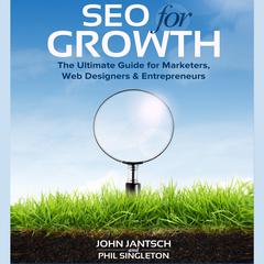 SEO for Growth: The Ultimate Guide for Marketers, Web Designers & Entrepreneurs Audiobook, by 