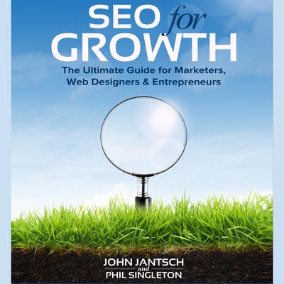 SEO for Growth: The Ultimate Guide for Marketers, Web Designers & Entrepreneurs Audiobook, by Phil Singleton