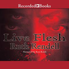 Live Flesh Audiobook, by Ruth Rendell