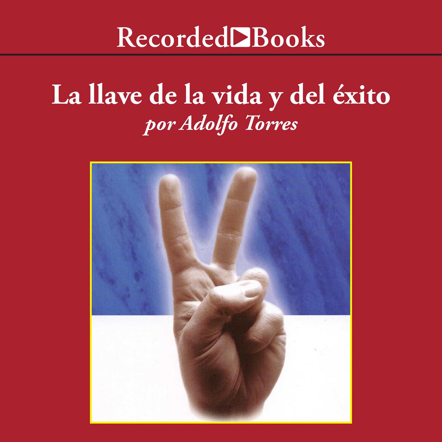La Llave de la Vida y el Exito Audiobook, by Adolfo Torres