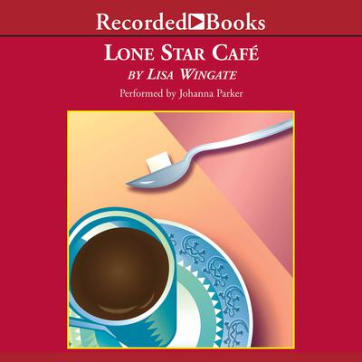 Lone Star Cafe Audiobook, by Lisa Wingate