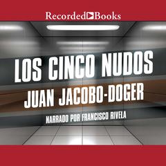 Los cinco nudos (The Five Knots) Audiobook, by Juan Jacobo-Doger