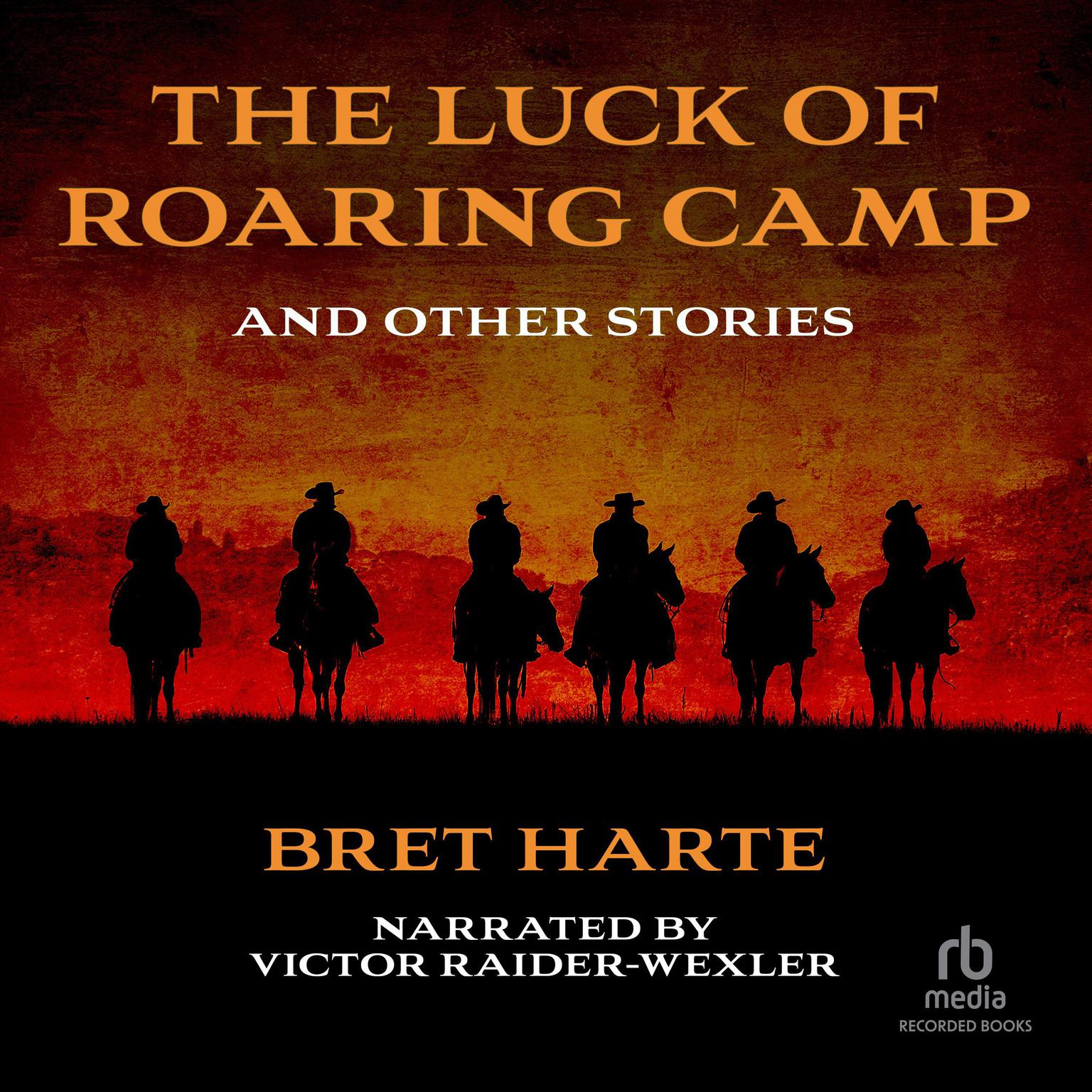 The Luck of Roaring Camp and Other Tales Audiobook, by Bret Harte