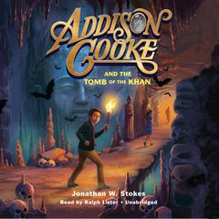Addison Cooke and the Tomb of the Khan Audiobook, by 