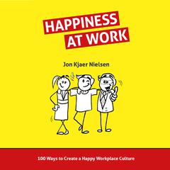 Happiness at Work Audiobook, by Jon Kjaer Nielsen