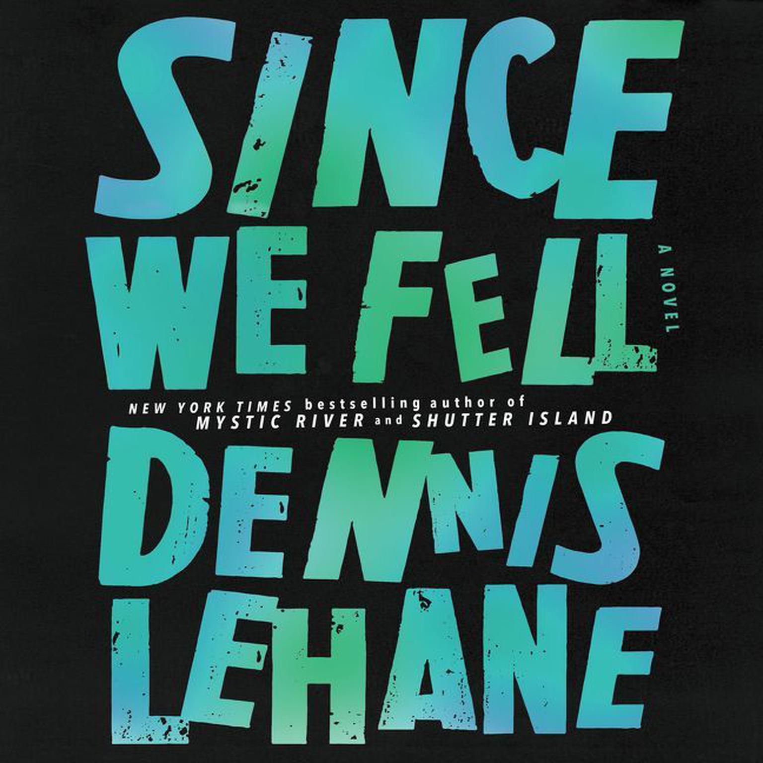Since We Fell: A Novel Audiobook, by Dennis Lehane