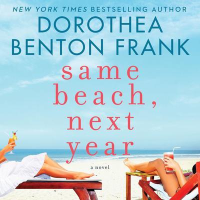 Same Beach, Next Year Audiobook, by Dorothea Benton Frank
