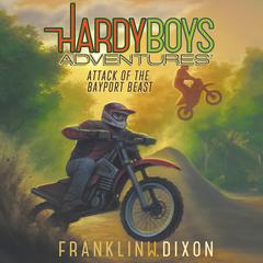 Attack of the Bayport Beast Audiobook, by Franklin W. Dixon