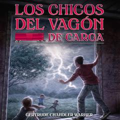 Los chicos del vagon de carga (Spanish Edition) Audiobook, by Gertrude Chandler Warner